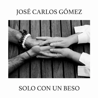 Solo Con Un Beso by José Carlos Gómez