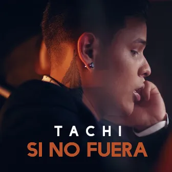 Si No Fuera by El Tachi