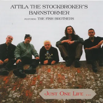 Just One Life (feat. The Fish Brothers) by Attila The Stockbroker