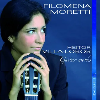 Heitor Villa-Lobos : Pièces pour guitare - Guitar Works by Filomena Moretti