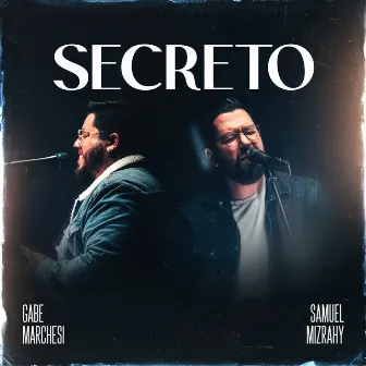 Secreto by Gabe Marchesi