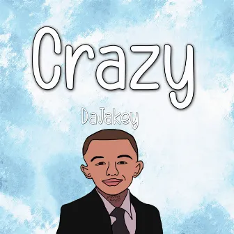 Crazy by DaJakey