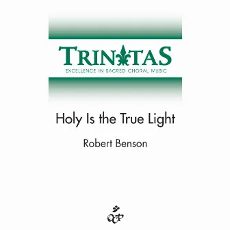 Holy is the True Light by Robert Benson