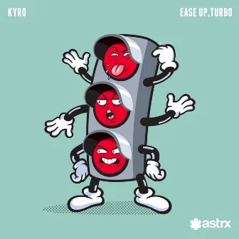 Ease Up, Turbo by Kyro