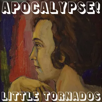 Apocalypse! by Little Tornados