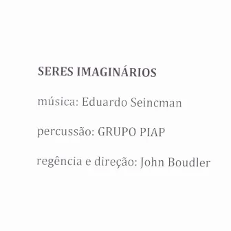 Seres Imaginários by Eduardo Seincman