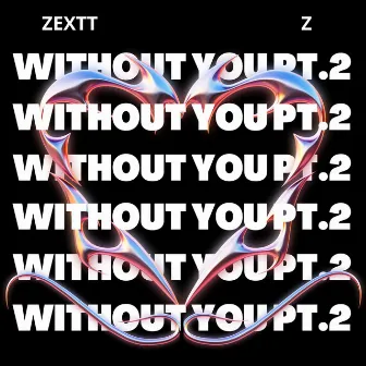 Without You Pt.2 by ZEXTT