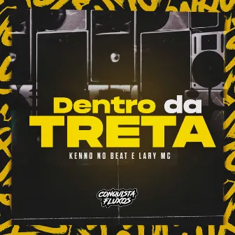 Dentro da Treta by Lary MC