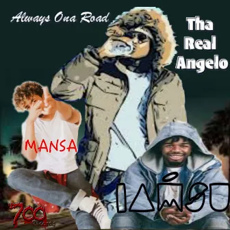 Always Ona Road by Tha Real Angelo