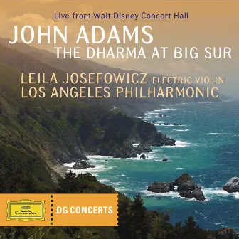 Adams: The Dharma at Big Sur (DG Concerts) by Leila Josefowicz