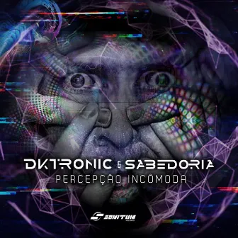 Percepção Incômoda by Dktronic