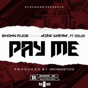 Pay Me (feat. Mike Sherm & P.T. Mulah) by Shawn Rude