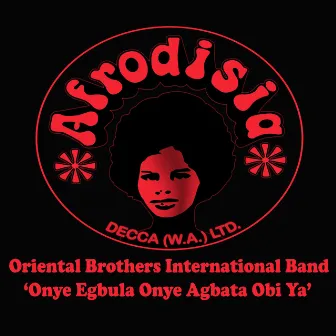 Onye Egbula Onye Agbata Obi Ya by Oriental Brothers International Band