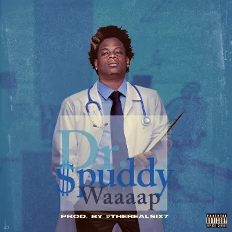 Dr. Spuddy Waaaap by $Pud Boom