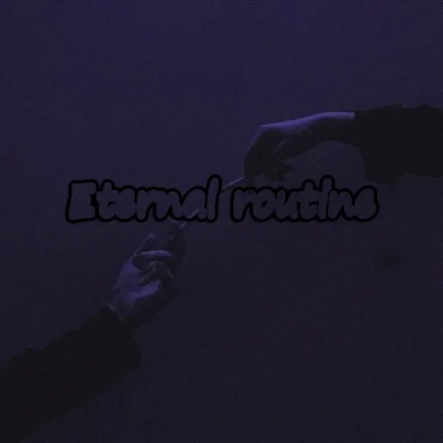 Eternal routine