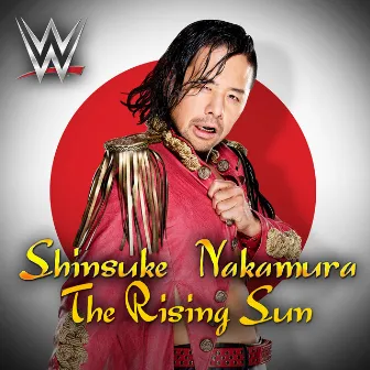 WWE: The Rising Sun (Shinsuke Nakamura) by WWE