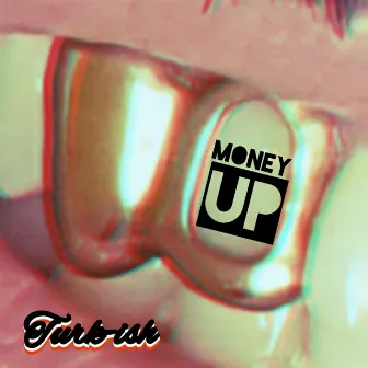 Money Up by Turk-ish