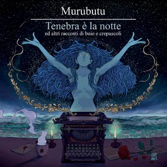 Tenebra è la notte e altri racconti di buio e crepuscoli by Murubutu