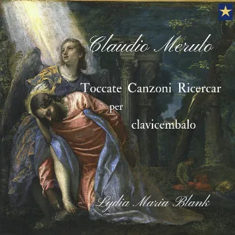 Claudio Merulo - Toccate Canzoni Ricercar per clavicembalo by Lydia Maria Blank