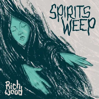 Spirits Weep by Richwood