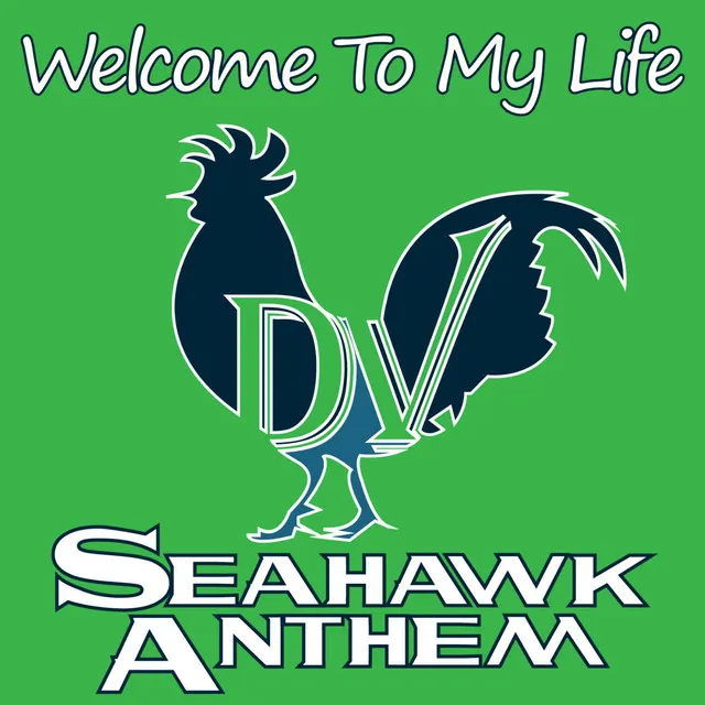 (Welcome to My Life) Seahawk Anthem