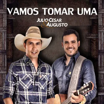 Vamos Tomar Uma by Julio Cesar & Augusto