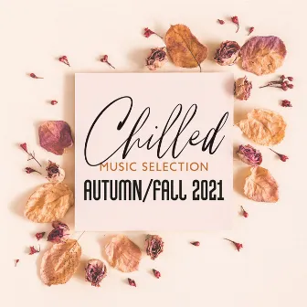 Chilled Music Selection - Autumn/Fall 2021 (Chill Instrumental Beats) by DJ Grooves del Sol