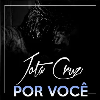 Por Você by Jota Cruz