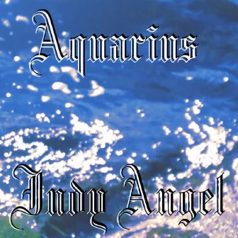 Aquarius by Indy Angel