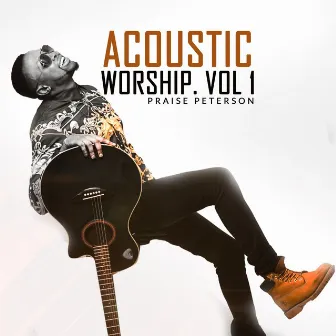 Acoustic Worship, Vol. 1 by Praise Peterson