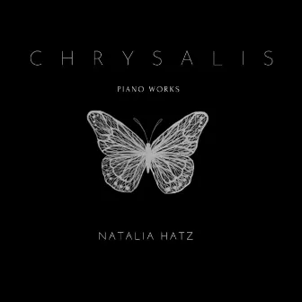 Chrysalis (Piano Works) by Natalia Hatz