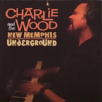 Charlie Wood and the New Memphis Underground by CHARLIE WOOD