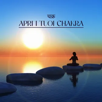 चक्र Apri I Tuoi Chakra – Musica Per Meditare: Yoga, Armonia, Benessere by Margaret Amana