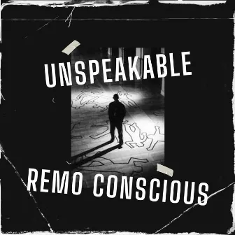 Unspeakable by Remo Conscious