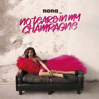 No Tears In My Champagne by Nona