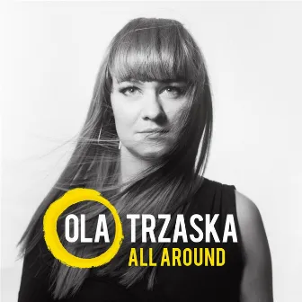 All Around by Ola Trzaska