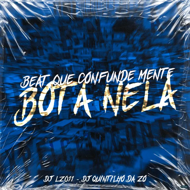 Beat Que Confunde Mente: Bota Nela (feat. DJ QUINTILHO DA ZO)