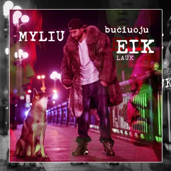 Myliu. Bučiuoju. Eik Lauk by Pushaz