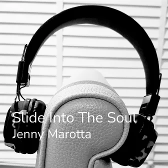 Slide into the Soul by Jenny Marotta