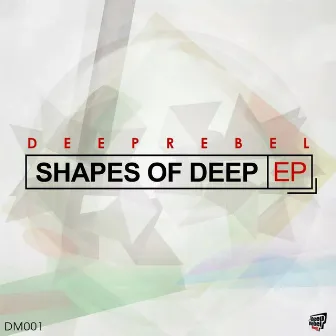 Shapes Of Deep EP by Deeprebel