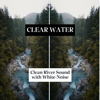 Clear Water, Clean River Sound with White Noise (Loopable) by River Sounds Lab