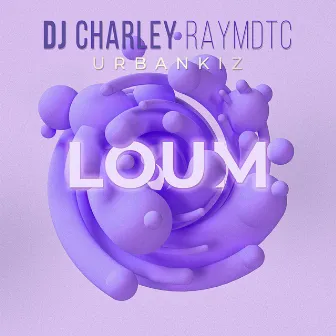 Loum by DJ Charley Raymdtc