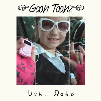 Goon Toonz by Uchi Roho