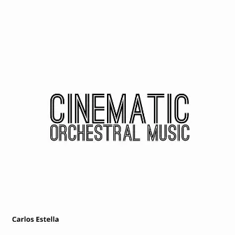 Cinematic Orchestral Music by Carlos Estella