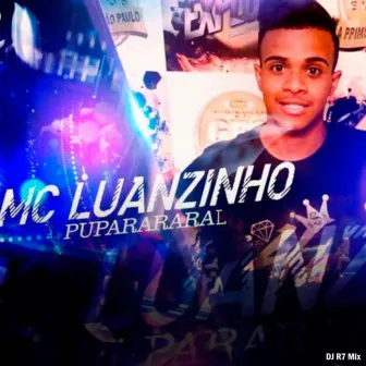 Puparararal (DJ R7 Mix) by Mc Luanzinho