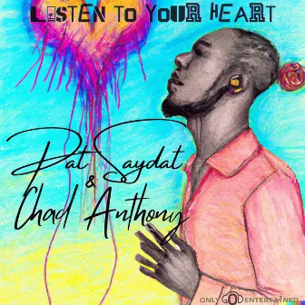 Listen to Your Heart by Pat Saydat