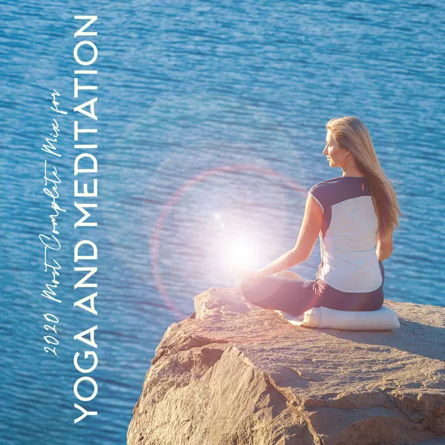 2020 Most Complete Mix for Yoga and Meditation: 15 Fresh Deep Ambient Tracks