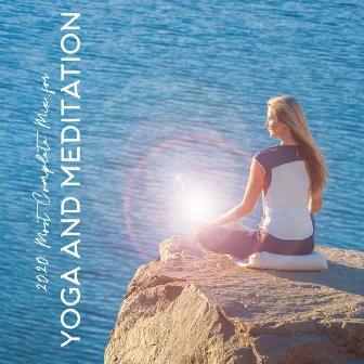 2020 Most Complete Mix for Yoga and Meditation: 15 Fresh Deep Ambient Tracks by Ultimate New Age Academy