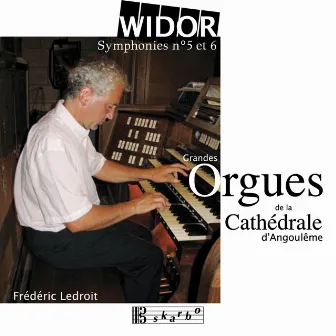 Widor: Symphonies Nos. 5 & 6 by Frédéric Ledroit