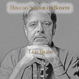 Hino do Senhor do Bonfim (Acústico) by Luiz Brasil